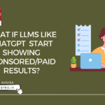 What If LLMs Like ChatGPT Start Showing Sponsored/Paid Results?