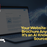 Your Website Is Not a Brochure Anymore—It’s an AI Knowledge