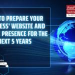 Prepare For Your Business’ Website and Online Presence for the Next 5 Years